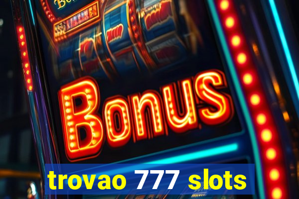 trovao 777 slots